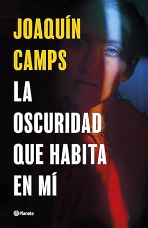 La oscuridad que habita en mí (Autores Españoles e Iberoamericanos) (Spanish Edition)