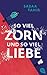 So Viel Zorn und So Viel Liebe
