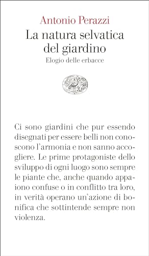 La natura selvatica del giardino: Elogio delle erbacce (Italian Edition)