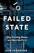 Failed State: Why Nothing Works and How We Fix It
