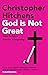 God is Not Great: How Religion Poisons Everything