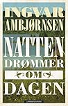 Natten drømmer om dagen by Ingvar Ambjørnsen
