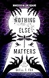 Nothing Else Matters by Quell T. Fox