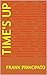 TIME'S UP by Frank Principato