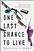 One Last Chance to Live by Francisco X. Stork