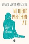 Book cover for No quería parecerme a ti