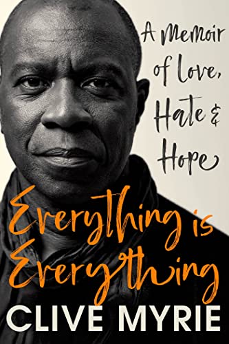 Everything Is Everything : A Memoir of Love, Hate and Hope Clive Myrie (Paperback)