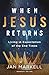 When Jesus Returns: Living in Expectation of the End Times