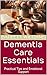 Dementia Care Essentials: P...