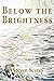 Below the Brightness