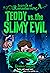 Teddy vs. the Slimy Evil by Braden Hallett