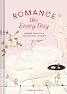 Romance the Every Day by Andrea Kasprzak