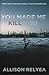You Made Me Kill You by Allison Relyea