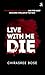 Live With Me Die With Me by Chirasree Bose