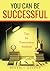 You Can Be Successful: Tips...