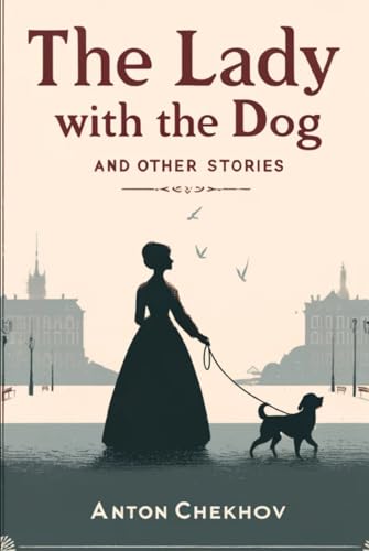 The Lady With The Dog and Other Stories