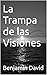 La Trampa de las Visiones