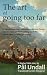 The art of going too far by Pål Undall