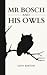 Mr Bosch and His Owls by Cath  Barton