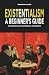 Existentialism: A Beginner's Guide: The Essentials of Existential Philosophy