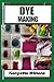 DYE MAKING by Kenyetta Miltons