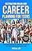 CAREER PLANNING FOR TEENS: ...
