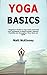 Yoga Basics: A Beginner's G...
