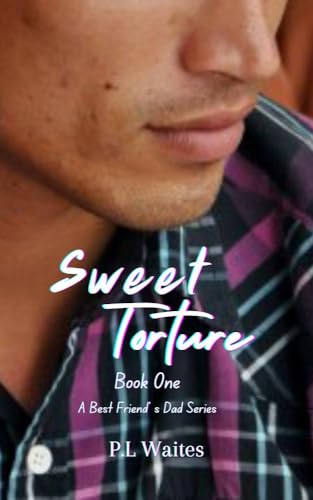 Sweet Torture: A Best Friend's Dad Series (Book 1)