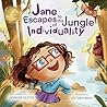 Jane Escapes to the Jungle of Individuality (The Adventures of Jane's Imagination Book 1)