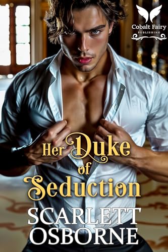 Her Duke of Seduction: A Steamy Historical Regency Romance Novel (Kindle Edition)