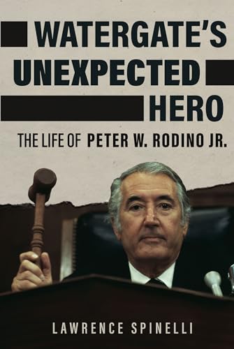Watergate’s Unexpected Hero: The Life of Peter W. Rodino Jr. (Kindle Edition)