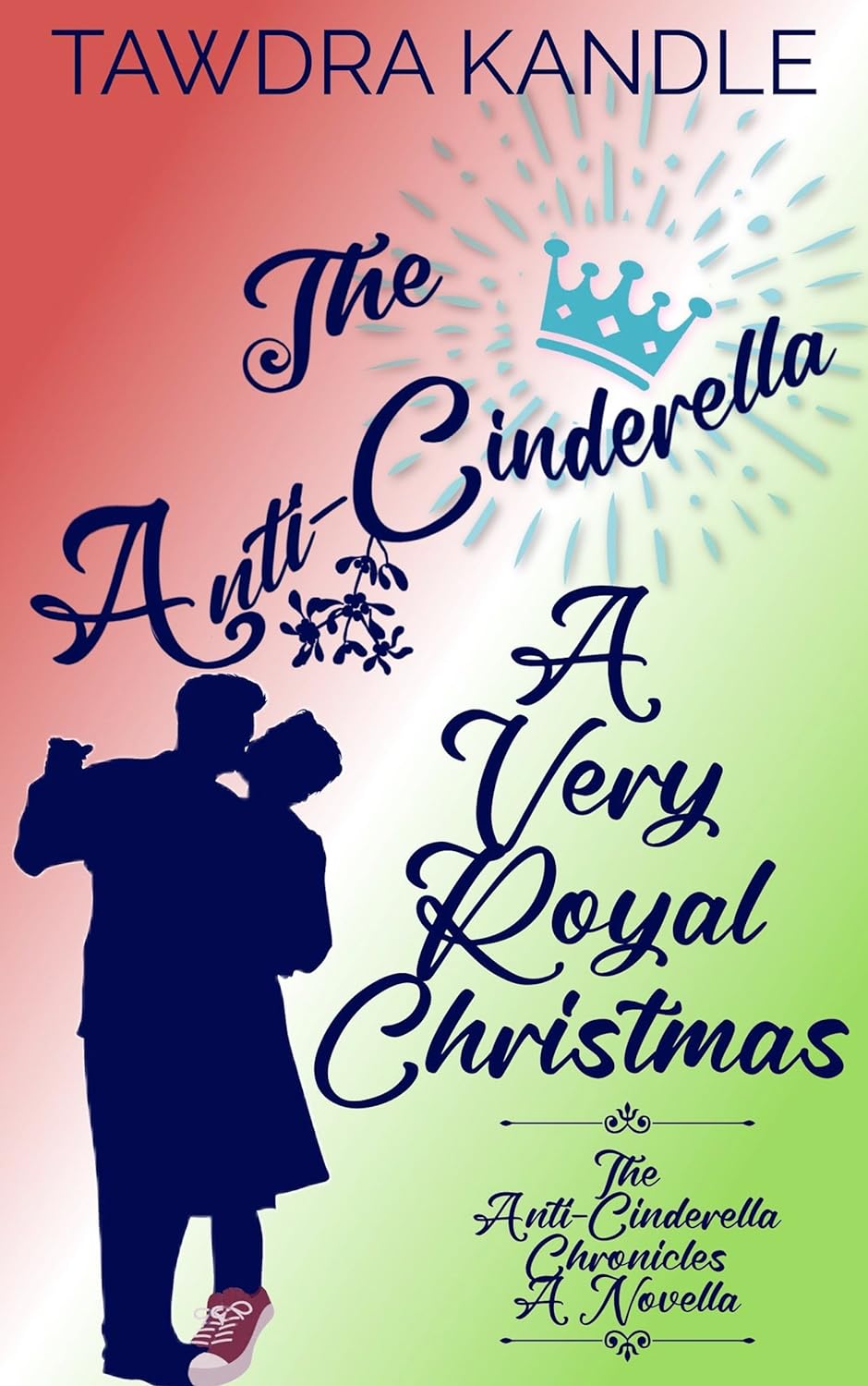 The Anti-Cinderella: A Very Royal Christmas (The Anti-Cinderella Chronicles #3.5)