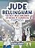 Jude Bellingham - The Boy W...