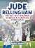 Jude Bellingham - The Boy Who Dreamed Of Being A Champion by Michael Langdon