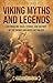 Viking Myths and Legends: Enthralling Tales, Stories, and History of the Vikings and Norse Mythology (Scandinavia)