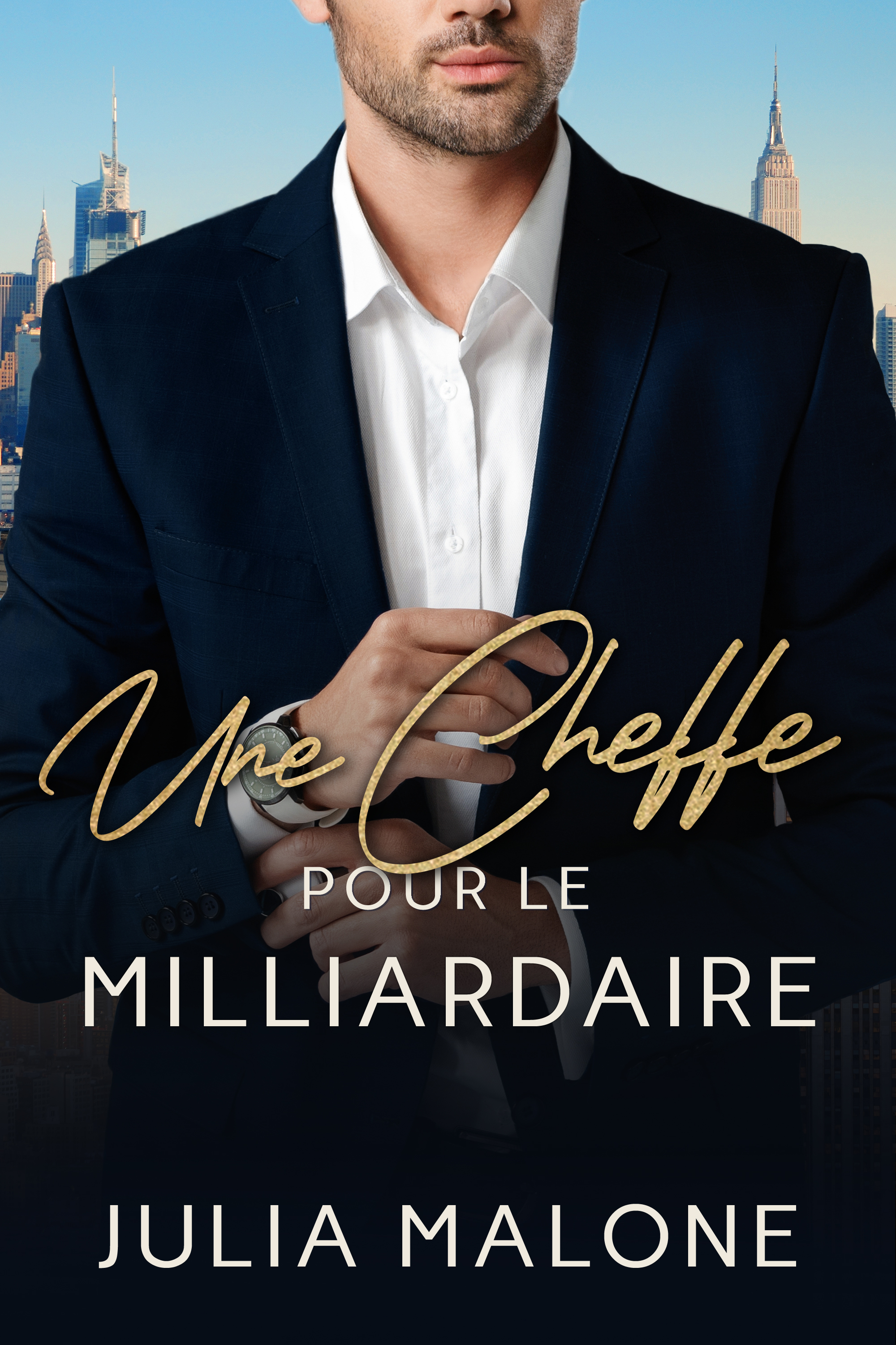 Une Cheffe pour le Milliardaire (Insupportables Milliardaires) (French Edition)