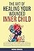 The Art of Healing Your Wou...