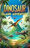 Dinosaur Island Adventure by Samuel DenHartog