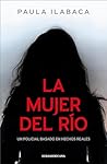 La mujer del río by Paula Ilabaca Nunez