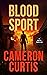Blood Sport by Cameron Curtis