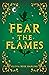 Fear the Flames (Fear the F...
