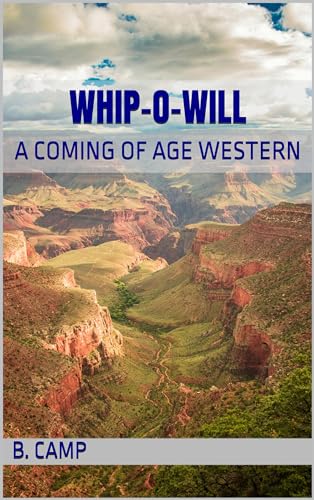 WHIP-O-WILL: A COMING OF AGE WESTERN (Kindle Edition)