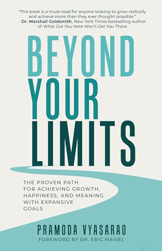 Beyond Your Limits: The Proven Path for Achieving Growth, Happiness, and Meaning with Expansive Goals (Kindle Edition)