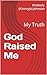 God Raised Me: My Truth