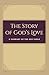 The Story of God's Love: A ...