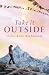 Take It Outside by Elise Rose Richmond