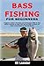 Bass Fishing for Beginners:...