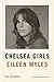 Chelsea Girls by Eileen Myles