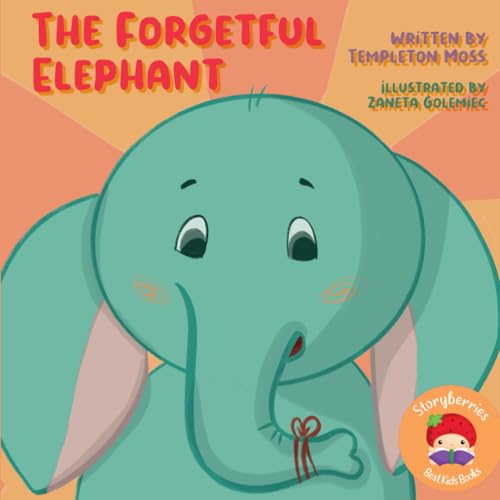 The Forgetful Elephant: A Funny Kids Story About A VERY Forgetful Elephant... And How Love Conquers All ! (Paperback)