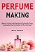 Perfume Making: Beginner's ...